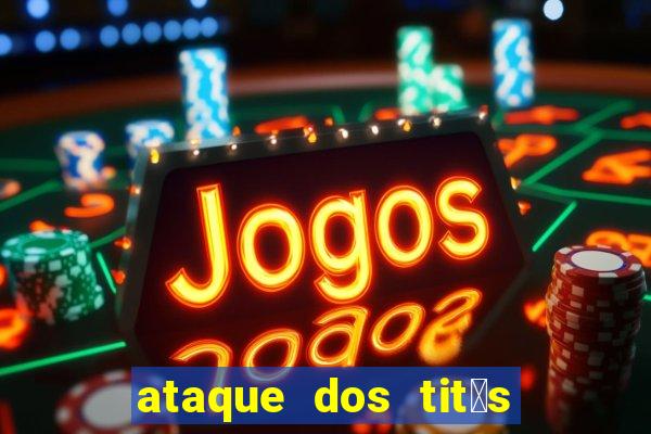 ataque dos tit茫s filme online dublado